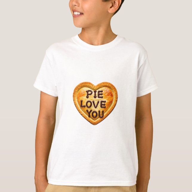 Pie Love You: A Slice of Happiness" T Shirt (Framsida)
