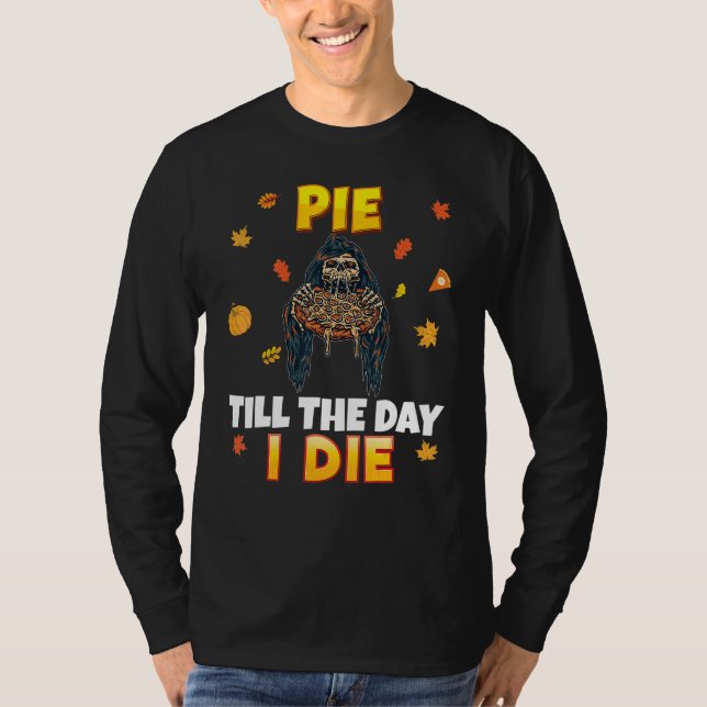 Pie Till The Day I Die Pizza Party Thanksgiving Tu T Shirt (Framsida)