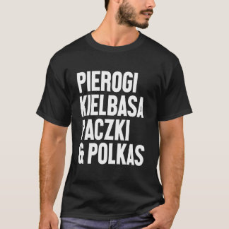 Pierogi Kielbasa Paczki Polka Musik Polsk T Shirt
