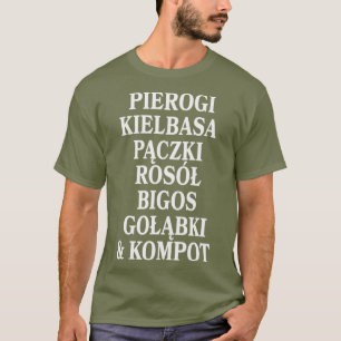 Pierogi Kielbasa Paczki Rosol polska Food Dyngus T Shirt