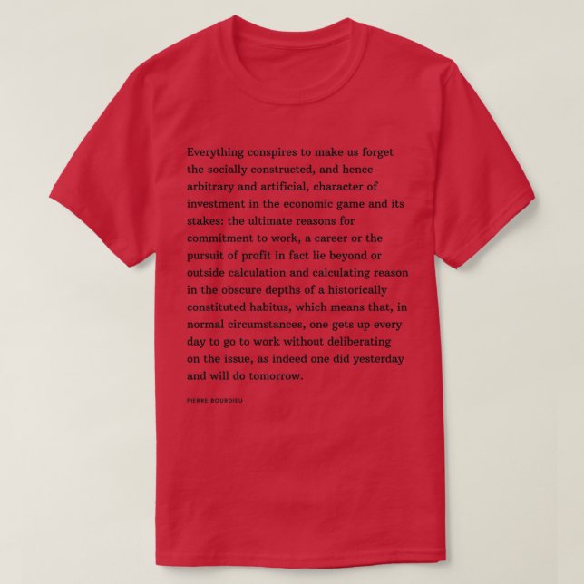 Pierre Bourdieu citerar Allting konspirerar för at T Shirt (Design framsida)
