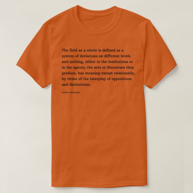 Pierre Bourdieu Citote fält som helhet är defi T Shirt (Design framsida)