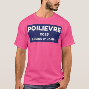 Pierre Poilievre, hem 2025 1 T Shirt