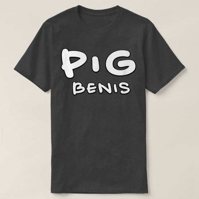 pig benis  t shirt (Design framsida)