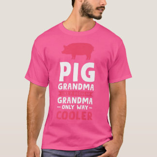 Pig grandma like a regular grandma only way cooler t shirt