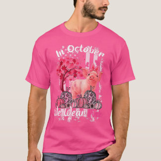 Pig In October We Wear Pink Breast Cancer Awarenes T Shirt