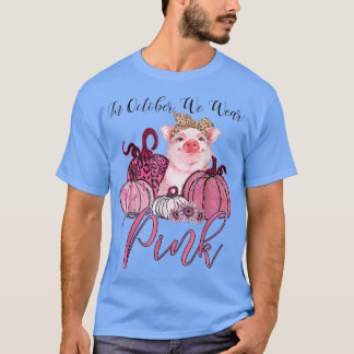 Pig In October We Wear Pink Breast Cancer Awarenes T Shirt