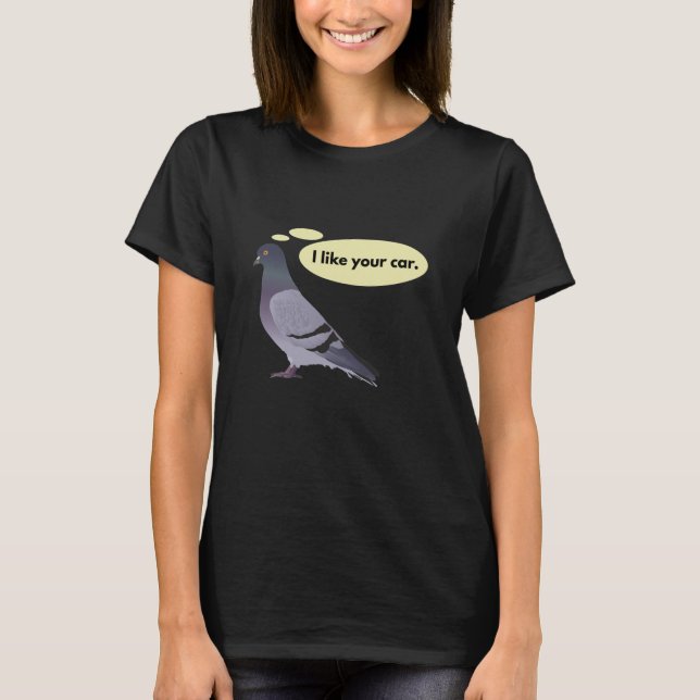 Pigeon gillar din bil t shirt (Framsida)