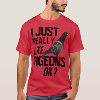 Pigeon I verkligen som duvor ok T Shirt