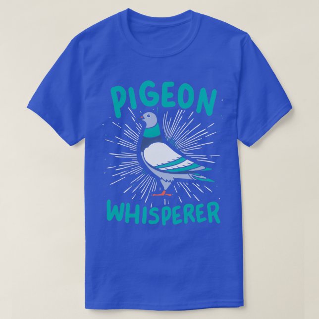Pigeon Pigeon Whisperer 1 T Shirt (Design framsida)