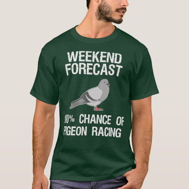 Pigeon Racing   Funny Weekend Forecast T Shirt (Framsida)