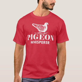 Pigeon Whisperer 41 T Shirt