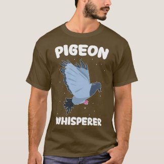 Pigeon Whisperer Funny Pigeon Owner Pigeon Keeper T Shirt