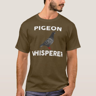 PIGEON Whisperer Novelty PIGEONS T Shirt
