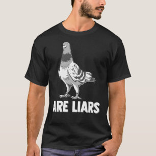 Pigeons är Liars är inte riktiga fågelfåglar. T Shirt