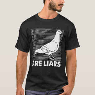 Pigeons är Liars är inte riktiga fågelfåglar. T Shirt