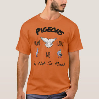 Pigeons gör dig till lycklig t shirt