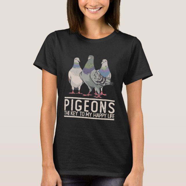 Pigeons The Key to My Happy Life Pigeon T Shirt (Framsida)