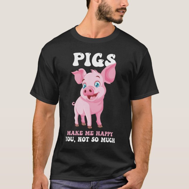 Pigs Make Me Happy - Funny Pig   T-Shirt (Framsida)