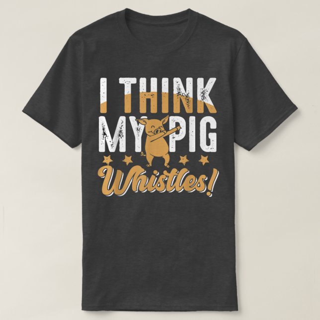 Pigs Whistles For Pig Lover  T Shirt (Design framsida)