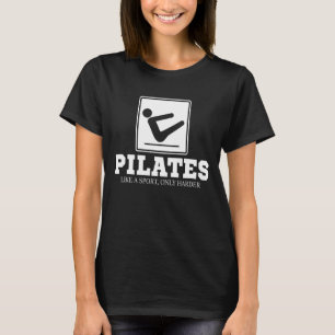 Pilater som en idrott - endast hårdare - Pilaters  T Shirt