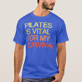 Pilaterna är livsviktiga för min överlevnad t shirt