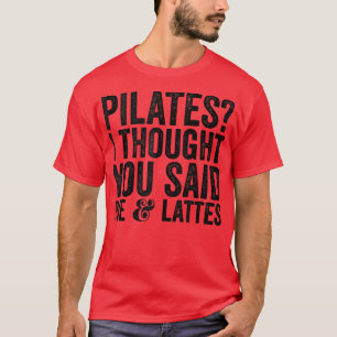Pilaterna jag trodde att du sa Paj och Lattes Latt T Shirt