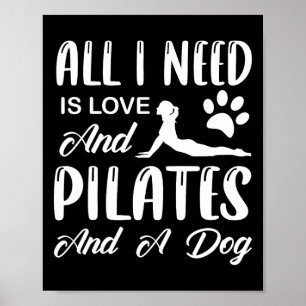 Pilates - Allt Jag Behöver Är Kärlek Och Pilates O Poster
