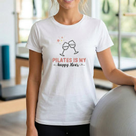 Pilates är min Happy Hour Citat T-Shirt