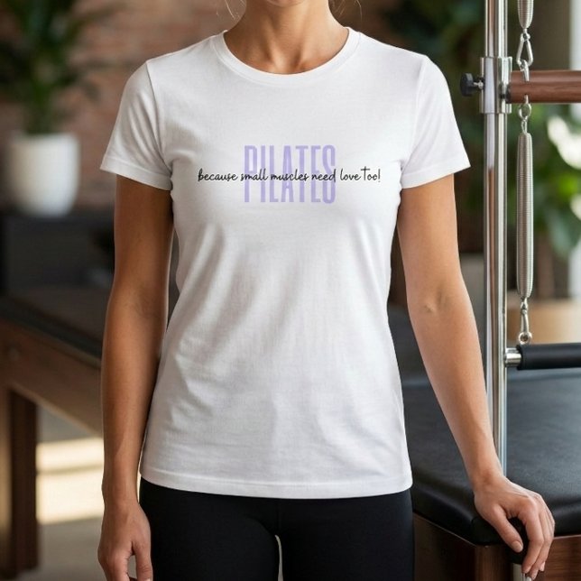Pilates eftersom små muskler också behöver kärlek  t shirt (Pilates because small muscles need love too Quote Tshirt)