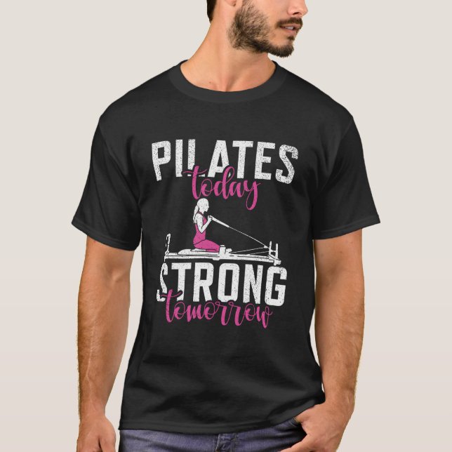 Pilates Idag Starkt Imorgon Pilates T Shirt (Framsida)