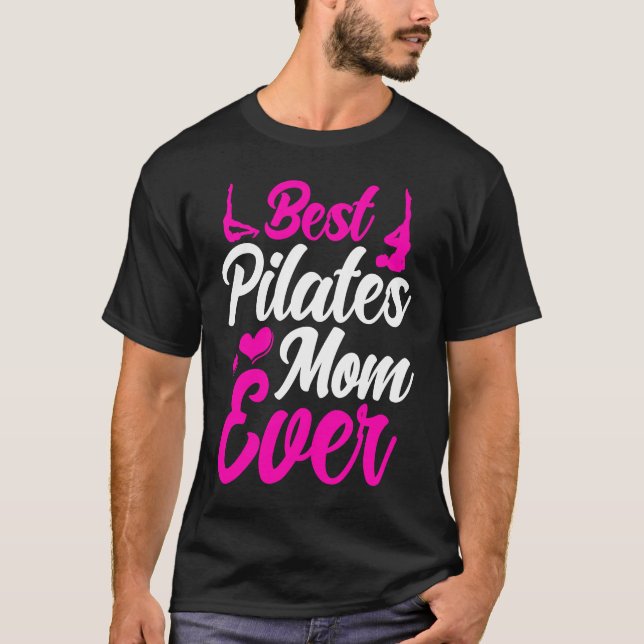 Pilates Instructor Teacher Best Pilates Mom Ever T Shirt (Framsida)