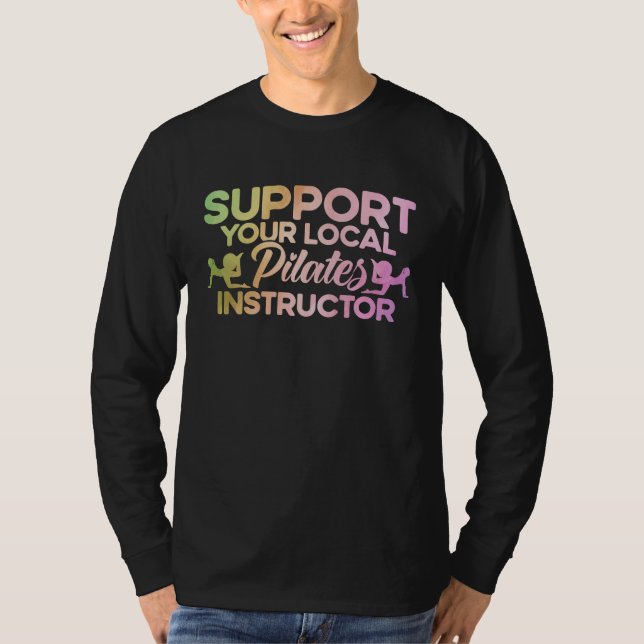 Pilates Instructor Teacher Your Local Pilates Inst T Shirt (Framsida)