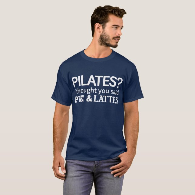 Pilates? Jag tänkte att du sade pajen & Lattes T-shirt (Hel framsida)