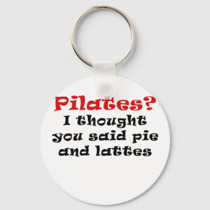 Pilates jag tänkte att du sade pajen och Lattes Nyckelring