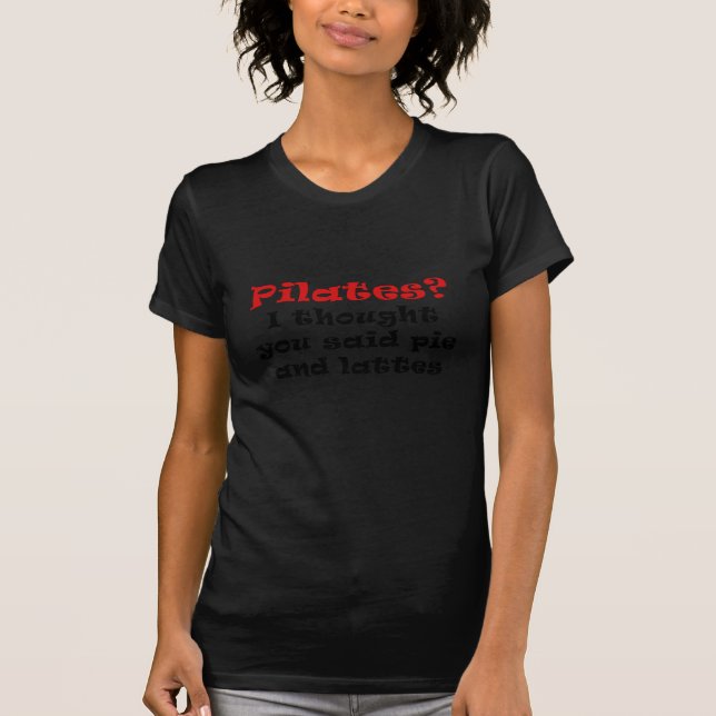 Pilates jag tänkte att du sade pajen och Lattes T-shirt (Framsida)