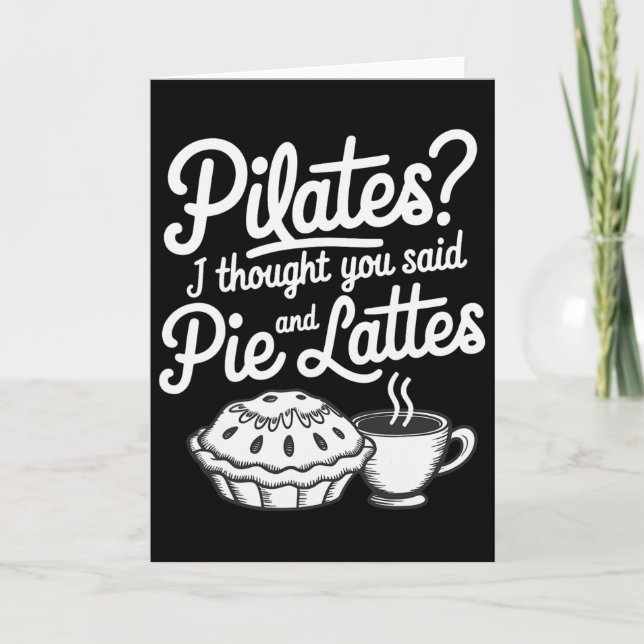 Pilates Jag trodde du sa paj och latte  Kort (Framsida)