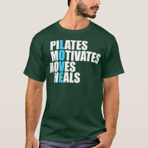 Pilates Motivates Moves Moves Moves Heals Kärlek-g T Shirt