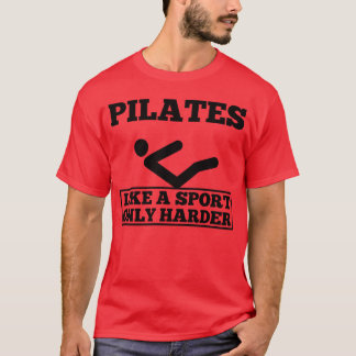 Pilates som en sport Endast hårdare Contrology Yog T Shirt