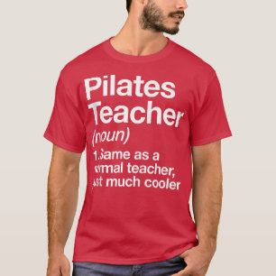 Pilates Teacher Funny Definition Gym Sports Traine T Shirt