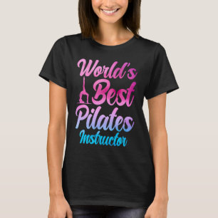 Pilatesinstruktör Lärare Världens Bästa Pilates I T Shirt