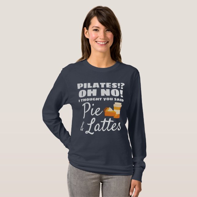 Pilatinstruktör Pilates tänkte säga Paj Lattes T Shirt (Hel framsida)