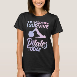 Pilatlärarlärare Jag hoppas att jag Överlever Pila T Shirt