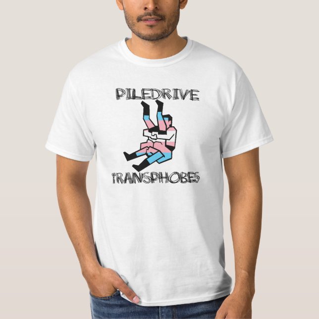 Piledrive Transphobes T Shirt (Framsida)