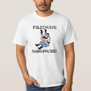 Piledrive Transphobes T Shirt