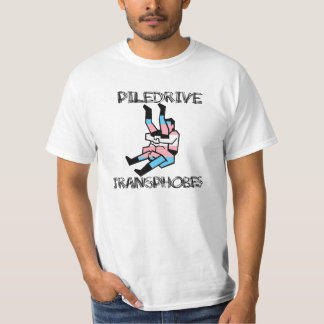 Piledrive Transphobes T Shirt