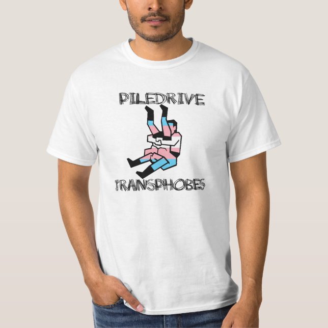 Piledrive Transphobes T Shirt (Framsida)