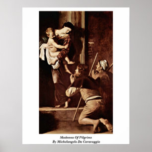 Pilgrims Madonna av Michelangelo Da Caravaggio Poster