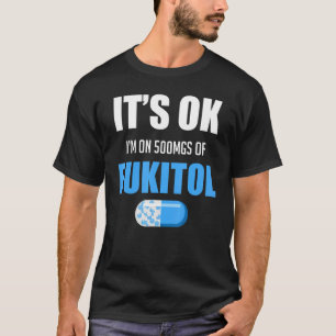 Pill Humor Sarcastic, jag är på 500 mg Fukitol T Shirt