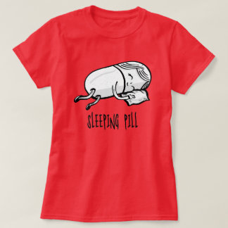 Pill - Pharmacy Humor T Shirt